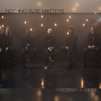 VoicePlay - Nothing Else Matters