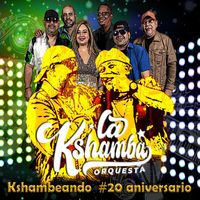 Orquesta la Kshamba - Kshambeando #20 Anivesario