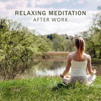 Calming Music Sanctuary - Relaxing Meditation After Work: Free Your Thoughts and Body from Stress