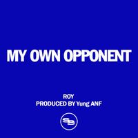 Roy - My Own Opponent (Explicit)