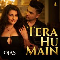 Ojas - Tera Hu Main