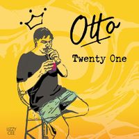 Otto - Twenty One (Explicit)