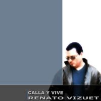 Renato Vizuet - Calla y Vive