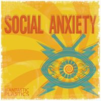 The Fantastic Plastics - Social Anxiety