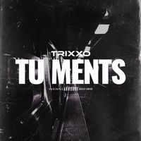 Trixxo - Tu Ments (Explicit)
