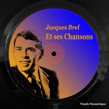 Jacques Brel - Jacques Brel et ses Chansons