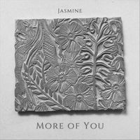 Jasmine - More of You