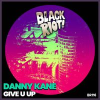 Danny Kane - Give U Up