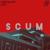 Scum - Ordinary Life
