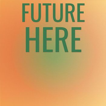 Various Artists - Future Here