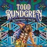 TODD RUNDGREN - The Individualist, a True Star Live