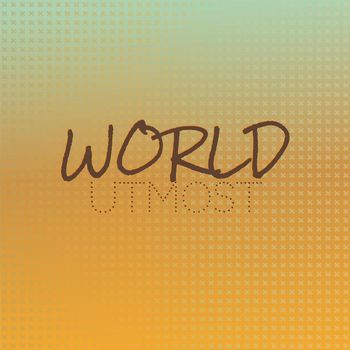 Various Artists - World Utmost
