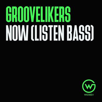 Groovelikers - Now (Listen...Bass!)