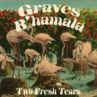 Graves B'hamala - Two Fresh Tears