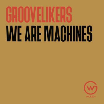 Groovelikers - We Are Machines