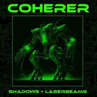 Coherer - Shadows and Laserbeams (Explicit)
