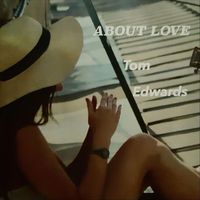 Tom Edwards - About Love