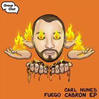 Carl Nunes - Fuego Cabron EP