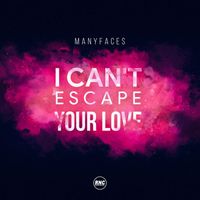 ManyFaces - I Can't Escape Your Love