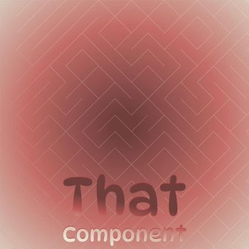 Various Artists - That Component