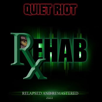 Quiet Riot - Rehab: Relapsed & Remastered (2023 Remastered Version)