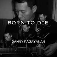 Danny Pagayanan - Born to Die