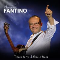 Hugues Fantino - Traces de toi / Face à faces