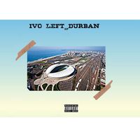 IVO - Ivo Left Durban (Explicit)