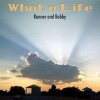 Runner and Bobby - What a Life