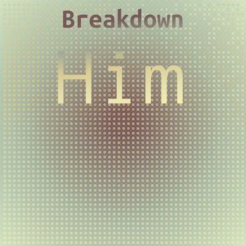 Various Artists - Breakdown Him