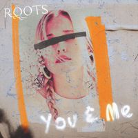 Roots - You & Me