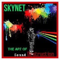 Skynet - The Art Of Sound Destruction