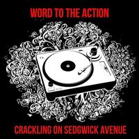 Word to the Action - Crackling on Sedgwick Avenue
