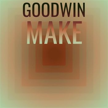 Various Artists - Goodwin Make