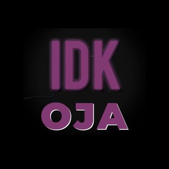 Oja - Idk