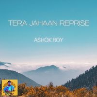 Ashok Roy - Tera Jahaan Reprise