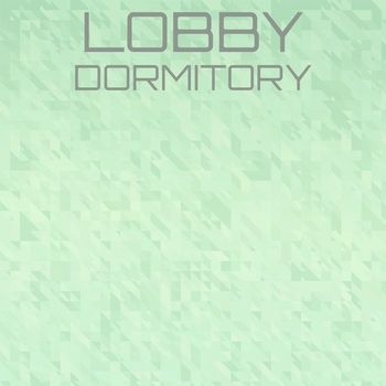 Various Artists - Lobby Dormitory