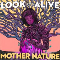 Look Alive - Mother Nature