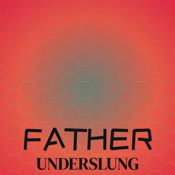 Various Artists - Father Underslung