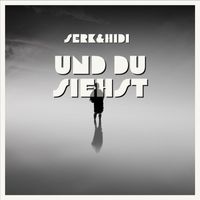 Serk&Hidi - Und du siehst