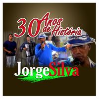 Jorge Silva - 30 ANOS DE HISTÓRIA