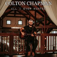 Colton Chapman - All I Ever Wanted