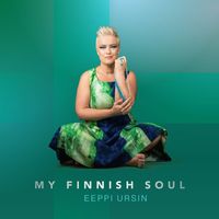 Eeppi Ursin - My Finnish Soul