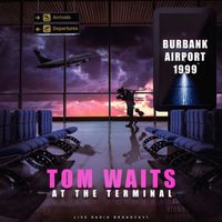 Tom Waits - At the terminal - Burbank Airport '99 (live)