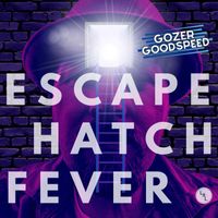 Gozer Goodspeed - Escape Hatch Fever