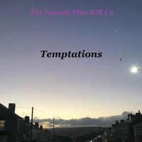 The Secrets That Kill Us - Temptations