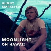 Gunny Markefka - Moonlight on Hawaii