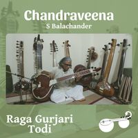 Chandraveena S Balachander - Raga Gurjari Todi - Raga Alapana
