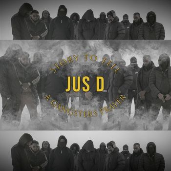 Jus D - Story To Tell (A Gangsters Prayer)