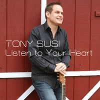 Tony Susi - Listen to Your Heart